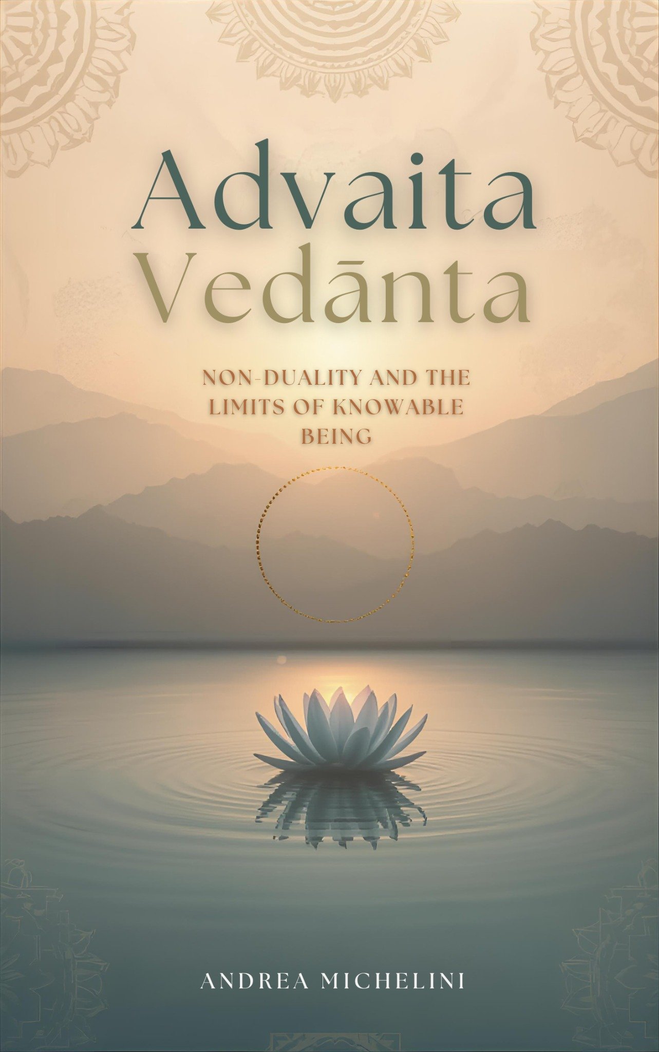 Book cover: ADVAITA VEDĀNTA: NON-DUALITY AND THE LIMITS OF KNOWABLE BEING — Andrea Michelini